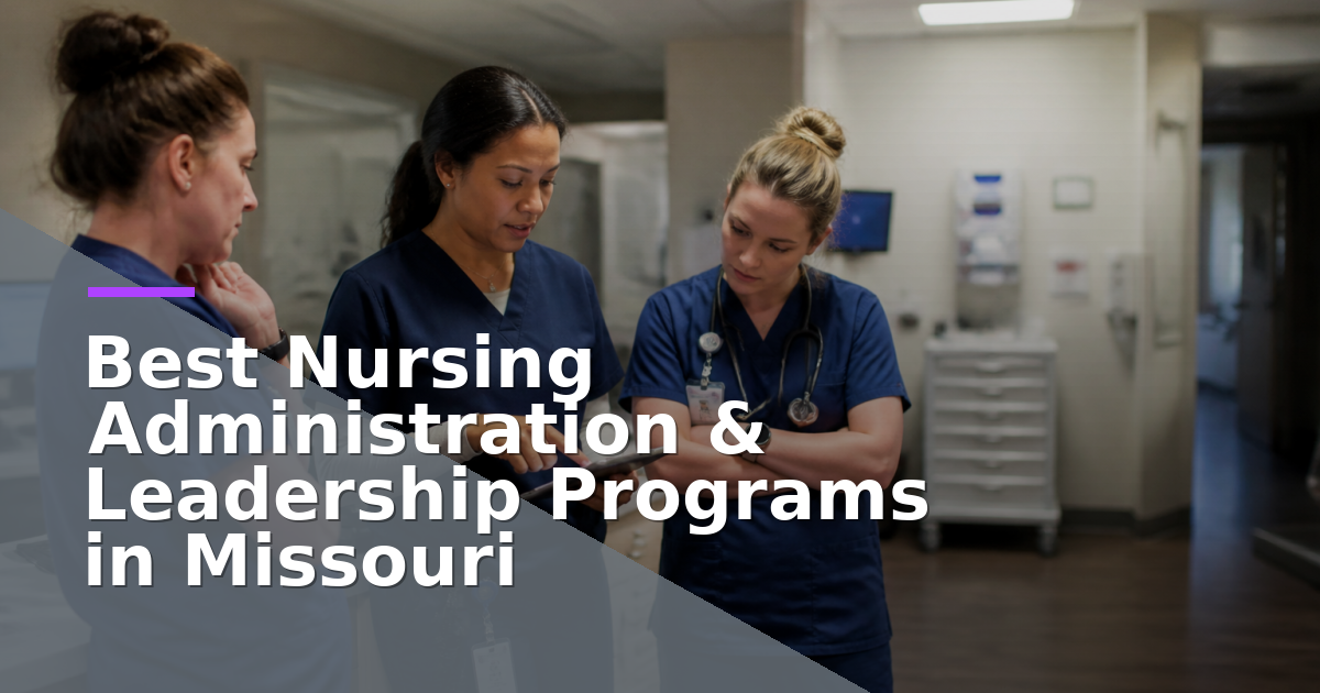 Best Nursing Administration & Leadership Programs in Missouri (2026)