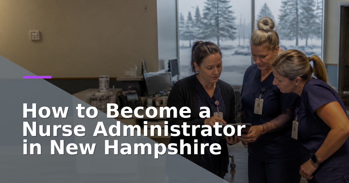 How to Become a Nurse Administrator in New Hampshire