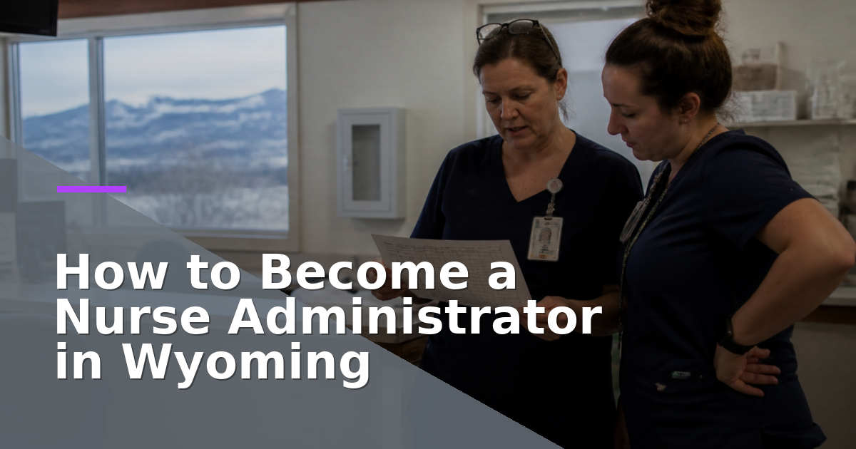 How to Become a Nurse Administrator in Wyoming