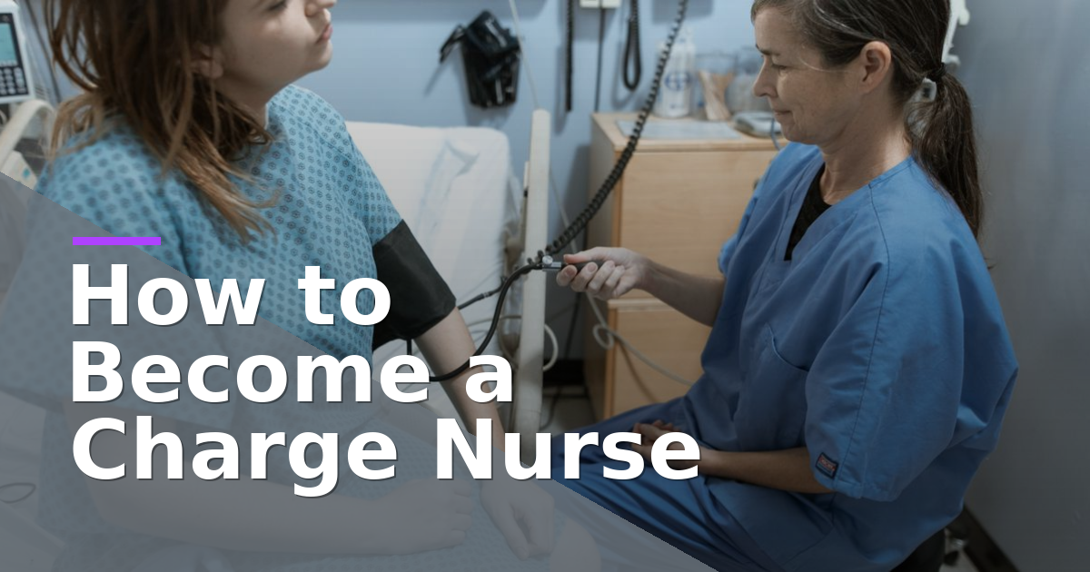 How to Become a Charge Nurse
