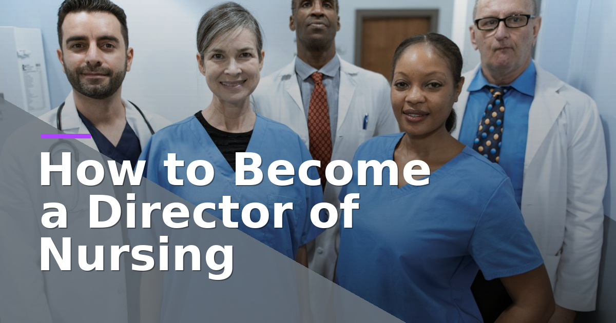 How to Become a Director of Nursing