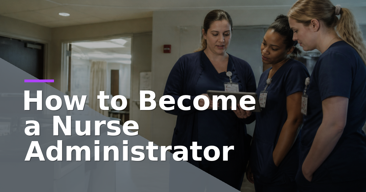 How to Become a Nurse Administrator