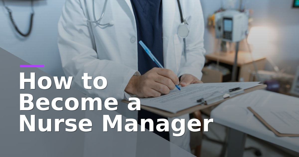 How to Become a Nurse Manager