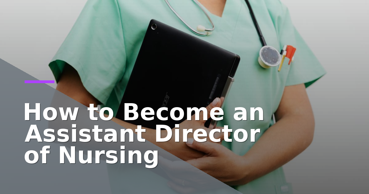How to Become an Assistant Director of Nursing