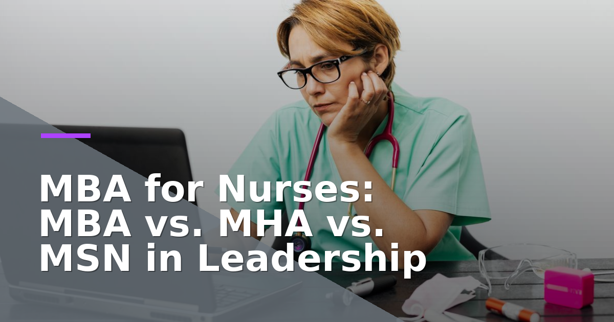 MBA for Nurses: MBA vs. MHA vs. MSN in Leadership