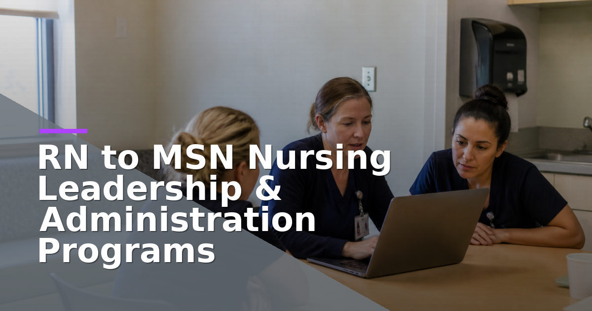 RN to MSN Nursing Leadership & Administration Programs